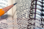 Bad language (1): forgetting the journey